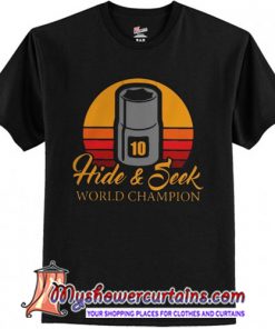 10 hide and seek world champion t shirt