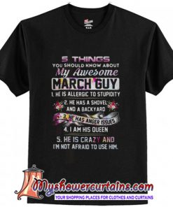5 things you should know about my awesome March guy T-Shirt