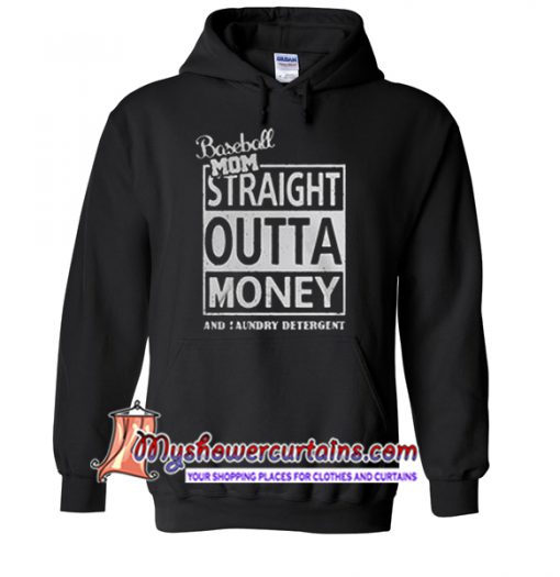 Baseball mom straight outta money and laundry detergent hoodie