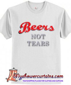 Beers Not Tears T-Shirt