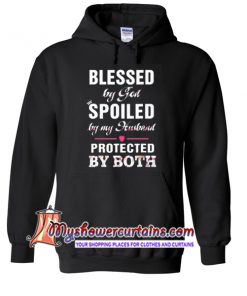 Blessed by God - Spoiled by my husband Protected by both hoodie