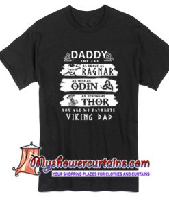 Daddy You Are My Favorite Viking Dad T Shirt