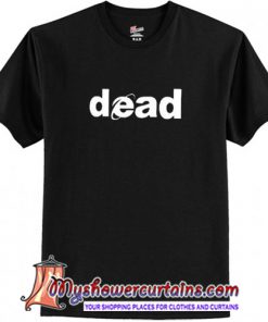 Dead t shirt