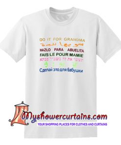 Do it For Grandma T Shirt