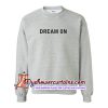 Dream On Sweatshirt