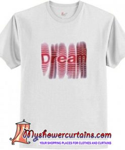 Dream on Red Shadow T-Shirt