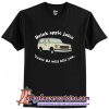 Drink apple juice car cause oj will kill you T-Shirt