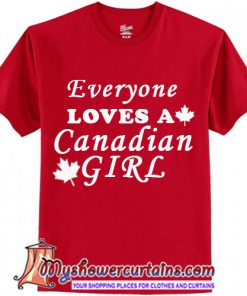 Everyone Loves A Canadian Girl Ringer T-Shirt