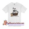Feed me coffee and I will love you forever T Shirt