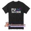 Fuck breast cancer awareness su;cide T Shirt