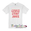 George Strait Junkie T Shirt