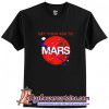 Get your ass to Mars T-Shirt