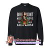 Girl Don't Need Boys They Need Alex Vause Sweatshirt