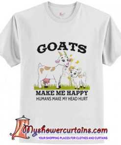 Goats Make Me Happy Human Make My Head Hurt T-Shirt