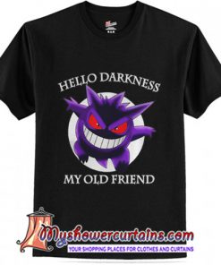 Hello darkness Pokemon Go my old friend T-Shirt