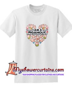 I Am A Pigaholic T Shirt