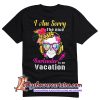 I am sorry the nice bartender is on vacation shirt back
