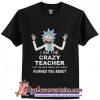 I am the crazy teacher that the kids from last years warned you T-Shirt