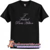 I fucked Paris Hilton T-Shirt