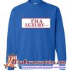 I'm A Luxury Sweatshirt