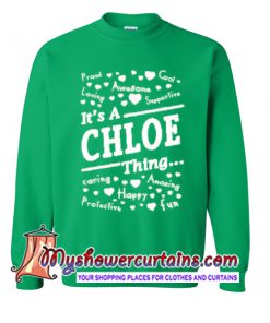 It Is A Chloe Thing Sweatshirt