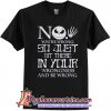 Jack Skellington no you're wrong so just sit there in your wrongness and be wrong shirt