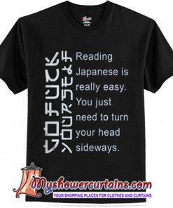 Japanese Is Really Easy You Just Need To Turn Your Head Sideways T-Shirt