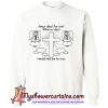 Jesus Died For Me Quotes sweatshirt