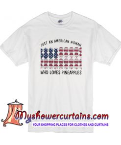 Just An American Woman Who Loves Pineapples T Shirt