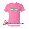 Let's Pass T Shirt