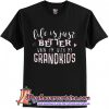 Life is just better t shirt