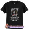 Love Laughter And Lots Of Beer T-Shirt