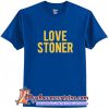 Love Stoner T-Shirt