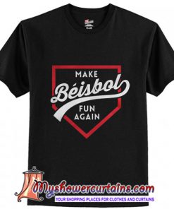 Make Beisbol fun Again T-Shirt