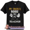 My Favorite Boss Call Me Pre-K Teacher T-Shirt