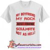My boyfriend is my rock T-Shirt