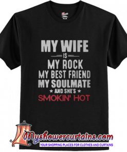 My wife is my rock my best friend t shirt