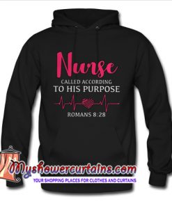 Nurse called according to his purpose hoodie