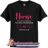 Nurse called according to his purpose t shirt