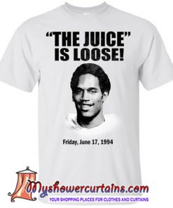 OJ Simpson The Juice Is Loose Shirt