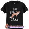 Oh for fox sake T-Shirt