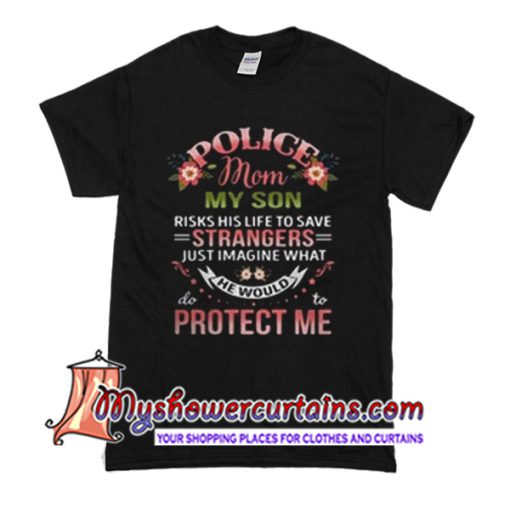 Police Mom My Son Protect Me T Shirt