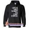 Racing life is too short to stay stock Hoodie
