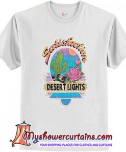 Satisfaction Desert Lights  t shirt