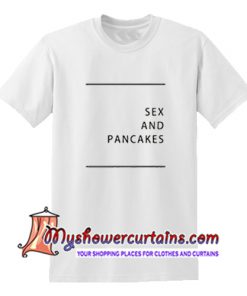 Sex And Pancakes T Shirt