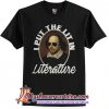 Shakespeare I Put The Lit In Literature T-Shirt