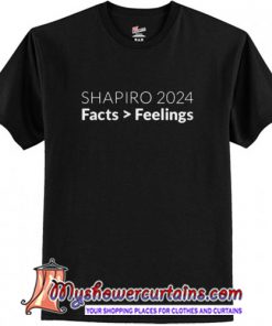 Shapiro 2024 facts  feelings shirt