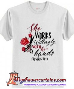 She works willingly with her hands proverbs 3113 T-Shirt