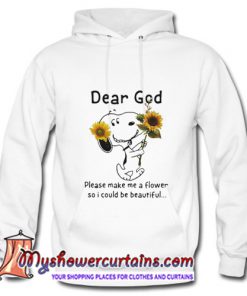 Snoopy dear god please make a flower so I could be beautiful Hoodie