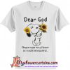 Snoopy dear god please make a flower so I could be beautiful T-Shirt